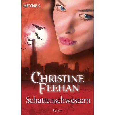 Schattenschwestern / Bund der Schattengänger Band 4, Taschenbuch von Christine Feehan, Heyne, 978-3-453-52614-3