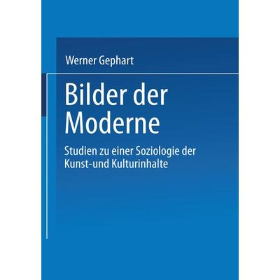 Bilder der Moderne, Taschenbuch von Werner Gephart, VS Verlag für Sozialwissenschaften, 978-3-8100-2032-1