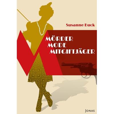 Mörder, Mode, Mitgiftjäger, Gebundene Ausgabe von Susanne Buck, Jonas Verlag, 978-3-89445-568-2