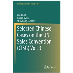 Selected Chinese Cases on the UN Sales Convention (CISG) Vol. 3, Fachbücher von Shu Zhang, Peng Guo, Haicong Zuo