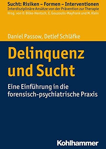 Daniel Passow - Delinquenz und Sucht: Eine Einführung in die forensisch-psychiatrische Praxis (Sucht: Risiken - Formen - Interventionen) - Preis vom 09.10.2026 07:28:09 h