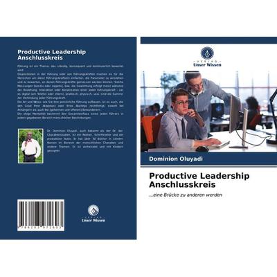 Productive Leadership Anschlusskreis, Taschenbuch von Dominion Oluyadi, Verlag Unser Wissen, 978-620-3-97260-3