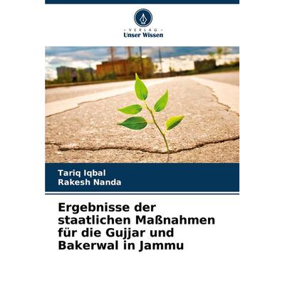 Ergebnisse der staatlichen Maßnahmen für die Gujjar und Bakerwal in Jammu, Taschenbuch von Tariq Iqbal,Rakesh Nanda, Verlag Unser Wissen,