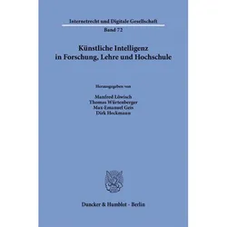 Knstliche Intelligenz in Forschung, Lehre und Hochschule, Fachbücher von Thomas Würtenberger, Max-Emanuel Geis, Manfred Löwisch, Dirk Heckmann