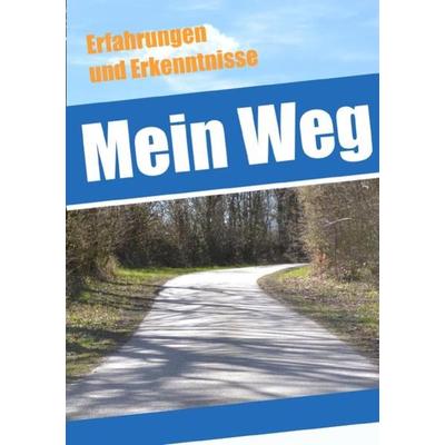 Mein Weg - Erfahrungen und Erkenntnisse, Taschenbuch von Luca Schmitt, Epubli, 978-3-7485-7920-5