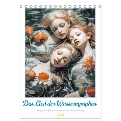 Das Lied der Wassernymphen (Tischkalender 2026 DIN A5 hoch), CALVENDO Monatskalender