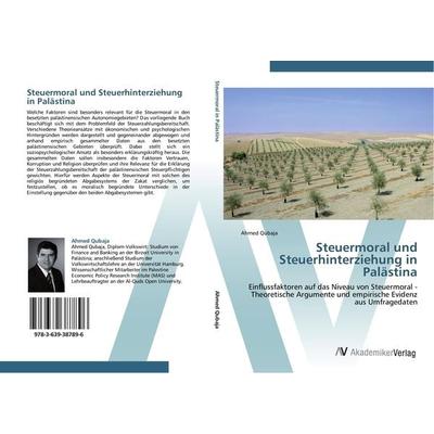 Steuermoral und Steuerhinterziehung in Palästina, Taschenbuch von Ahmed Qubaja, AV Akademikerverlag, 978-3-639-38789-6
