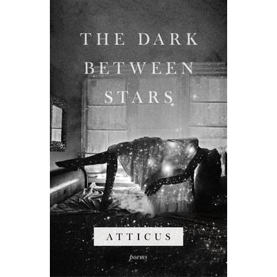 The Dark Between Stars, Gebundene Ausgabe von Atticus Poetry, Headline