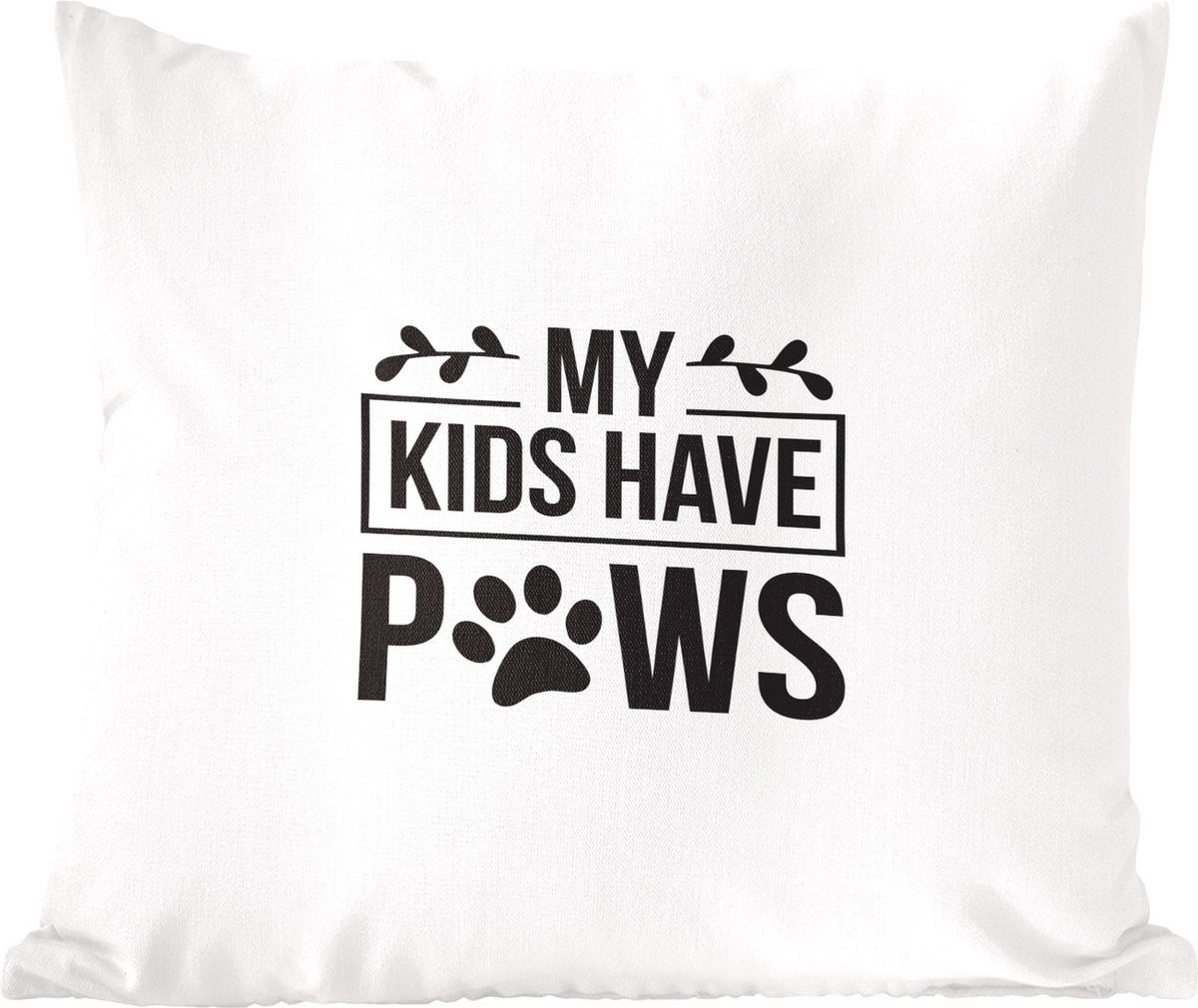PillowMonkey Sierkussen Quote My kids have paws - Wit - 45 x 45 cm