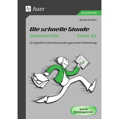 Die schnelle Stunde Sachunterricht Klasse 1/2, Geheftet von Svenja Ernsten, Auer Verlag in der AAP Lehrerwelt GmbH, 978-3-403-07279-9