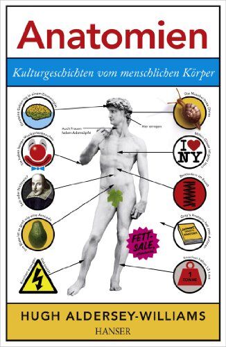 Hugh Aldersey-Williams - Anatomien: Kulturgeschichten vom menschlichen Körper - Preis vom 18.10.2026 19:22:15 h