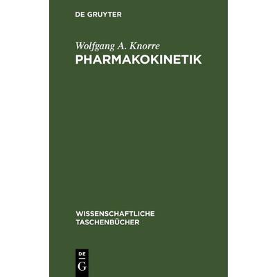 Pharmakokinetik, Gebundene Ausgabe von Wolfgang A. Knorre, De Gruyter, 978-3-11-255479-1