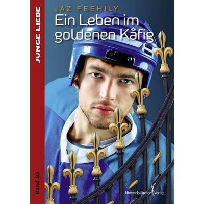Ein Leben im goldenen Käfig, Taschenbuch von Jaz Feehily, Himmelstürmer, 978-3-86361-653-3