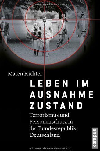 Maren Richter - Leben im Ausnahmezustand: Terrorismus und Personenschutz in der Bundesrepublik Deutschland (1970-1993) - Preis vom 11.10.2026 15:43:13 h