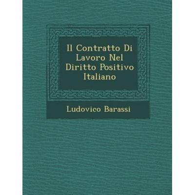 Il Contratto Di Lavoro Nel Diritto Positivo Italiano, von Ludovico Barassi, Saraswati Press, 978-1-249-99198-4