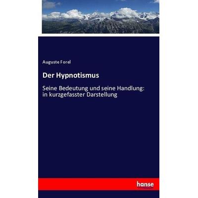 Der Hypnotismus, Taschenbuch von Auguste Forel, Hansebooks, 978-3-7446-2447-3