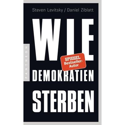Wie Demokratien sterben, Taschenbuch von Steven Levitsky,Daniel Ziblatt, Pantheon, 978-3-570-55408-1