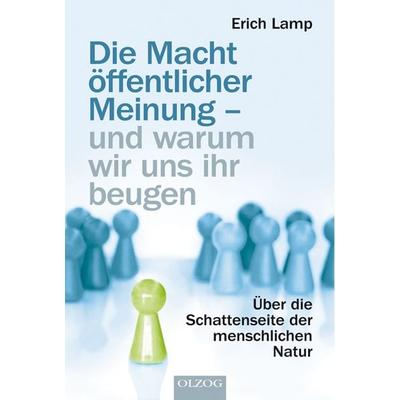 Die Macht öffentlicher Meinung – und warum wir uns ihr beugen, Taschenbuch von Erich Lamp, Olzog, 978-3-7892-8321-5