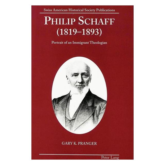 Peter Lang Pranger:Philip Schaff (1819-1893) (Englisch, Hardcover, Gary K. Pranger) (67743045)