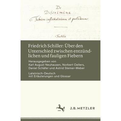 Friedrich Schiller: Über den Unterschied zwischen entzündlichen und fauligen Fiebern, Taschenbuch von , J.B. Metzler, Part of Springer Nature -