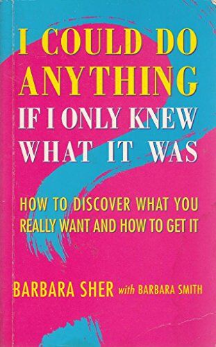 Barbara Sher - I Could Do Anything, If I Only Knew What it Was: How to Discover What You Really Want and How to Get it - Preis vom 13.10.2026 11:25:28 h