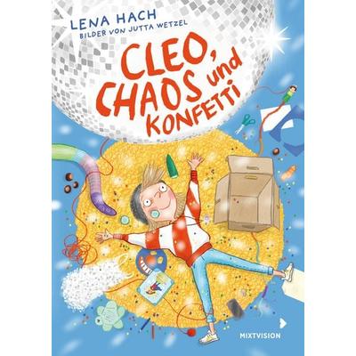 Cleo, Chaos und Konfetti, Gebundene Ausgabe von Lena Hach, Mixtvision, 978-3-95854-244-0