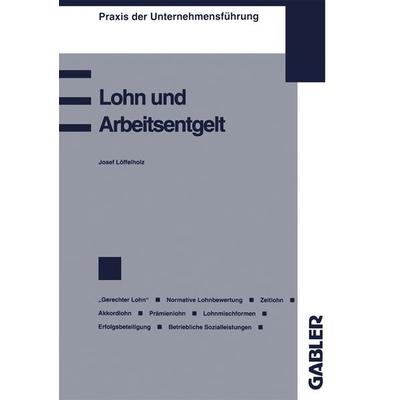Lohn und Arbeitsentgelt, Taschenbuch von Josef Löffelholz, Betriebswirtschaftlicher Verlag Gabler, 978-3-409-13818-5