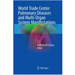 World Trade Center Pulmonary Diseases and Multi-Organ System Manifestations, Fachbücher von Anthony M. Szema