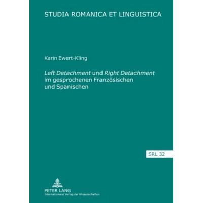 «Left Detachment» und «Right Detachment» im gesprochenen Französischen und Spanischen, Gebundene Ausgabe von Karin Ewert-Kling, Peter Lang GmbH,
