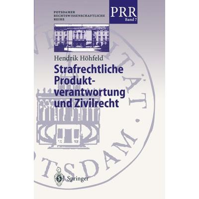 Strafrechtliche Produktverantwortung und Zivilrecht, Taschenbuch von Hendrik Höhfeld, Springer Berlin, 978-3-540-66449-9