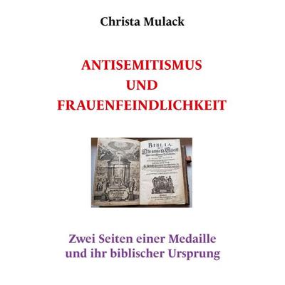 Antisemitismus und Frauenfeindlichkeit, Taschenbuch von Christa Mulack, BoD – Books on Demand, 978-3-7534-7417-5