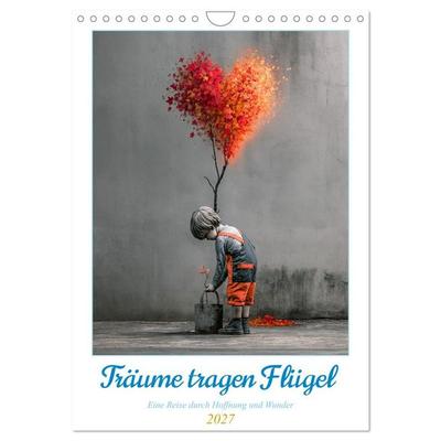 Träume tragen Flügel (Wandkalender 2027 DIN A4 hoch), CALVENDO Monatskalender