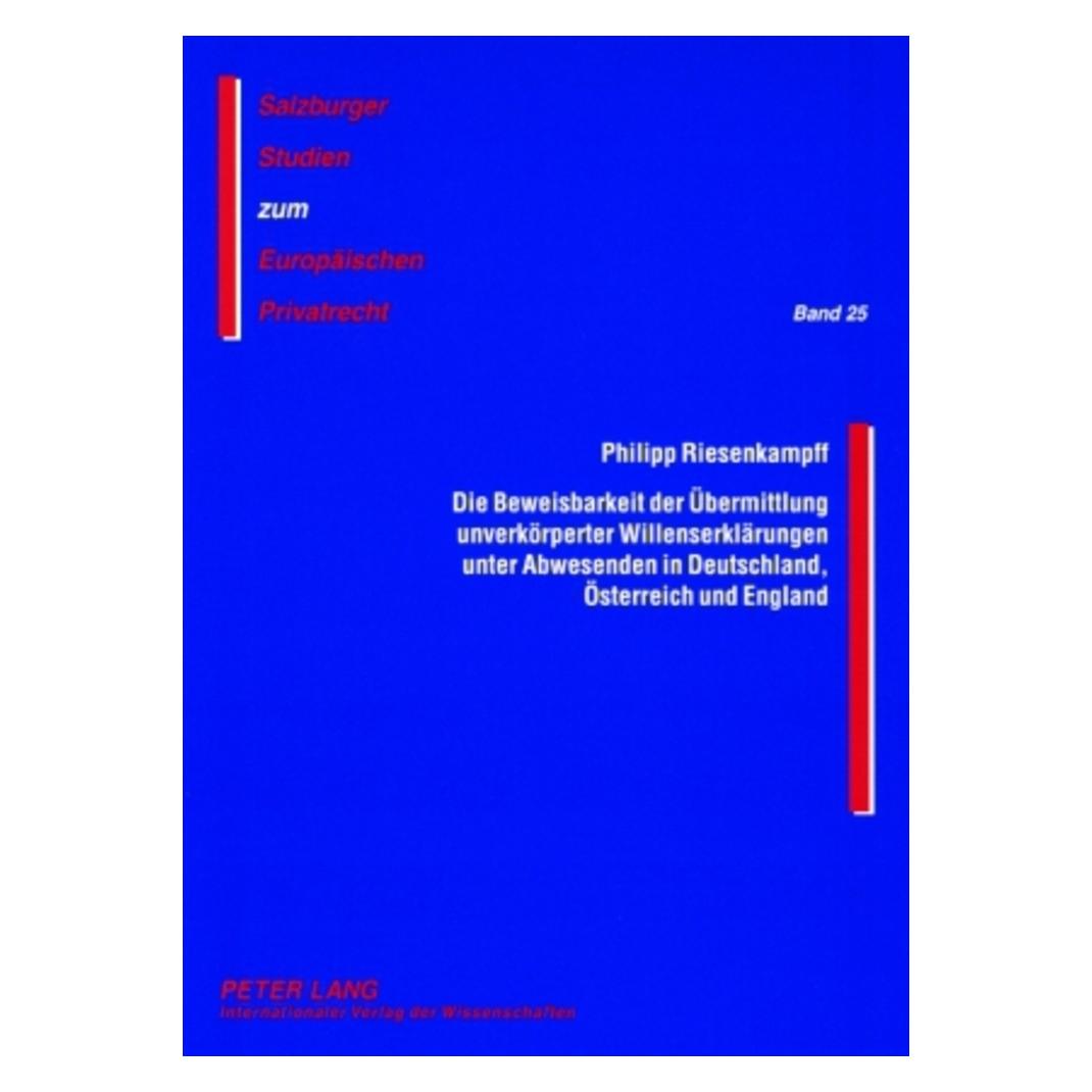 Peter Lang Die Beweisbarkeit der Übermittlung unverkörperter Willenserklärungen unter Abwesenden in Deutschland (Deutsch, Softcover, Philipp Riesenkampff) (56030193)