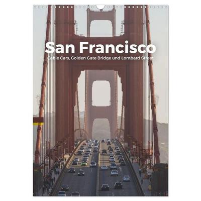 San Francisco - Cable Cars, Golden Gate Bridge und Lombard Street (Wandkalender 2027 DIN A3 hoch), CALVENDO Monatskalender