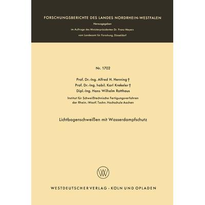 Lichtbogenschweißen mit Wasserdampfschutz, Taschenbuch von Alfred Hermann Henning, VS Verlag für Sozialwissenschaften, 978-3-663-01061-6