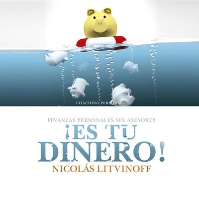 ¡Es tu dinero!: Finanzas personales sin asesores - Nicolás Litvinoff, Audio, 9789178979912
