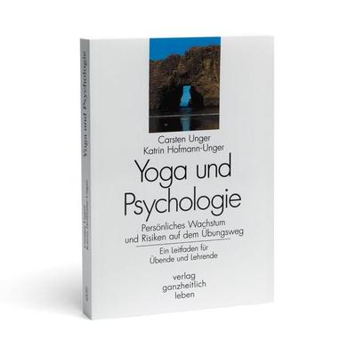 Yoga und Psychologie, Taschenbuch von Carsten Unger,Kathrin Hofmann-Unger, Ganzheitlich leben