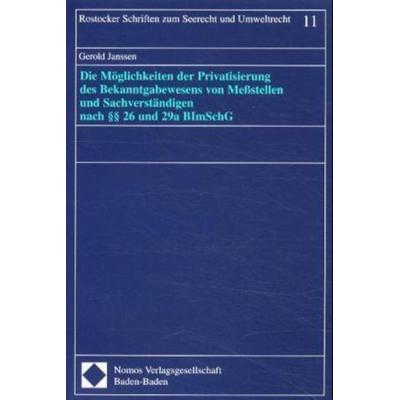 Die Möglichkeiten der Privatisierung des Bekanntgabewesens von Meßstellen und Sachverständigen nach Paragraphen 26 und 29a BImSchG, Taschenbuch von
