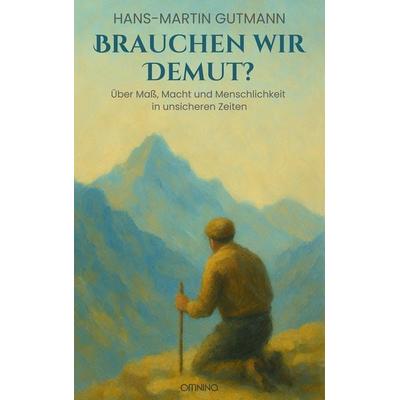 Brauchen wir Demut?, Taschenbuch von Hans-Martin Gutmann, Omnino Verlag, 978-3-95894-355-1