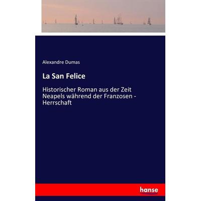 La San Felice, Taschenbuch von Alexandre Dumas, Hansebooks, 978-3-7411-6683-9