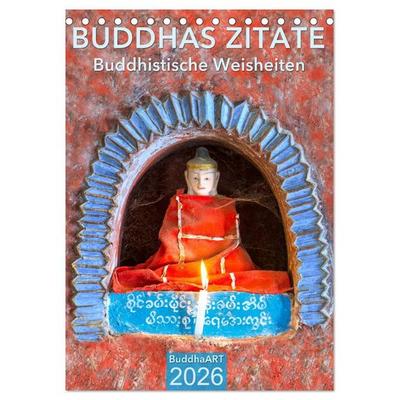 BUDDHAS ZITATE Buddhistische Weisheiten (Tischkalender 2026 DIN A5 hoch), CALVENDO Monatskalender