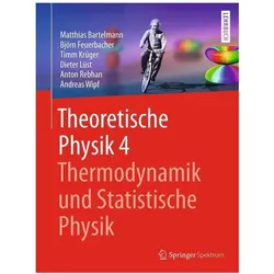 Theoretische Physik 4 Thermodynamik und Statistische Physik, Fachbücher von Andreas Wipf, Timm Krüger, Matthias Bartelmann, Dieter Lüst, Anton Rebhan, Björn Feuerbacher