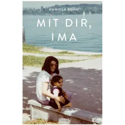 Mit dir, Ima, Belletristik von Daniela Kuhn