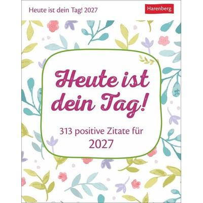 Heute ist dein Tag! Tagesabreißkalender 2027 - 313 positive Zitate für 2027