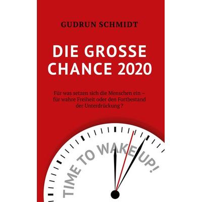 Die große Chance 2020, Taschenbuch von Gudrun Schmidt, BoD – Books on Demand, 978-3-7526-5076-1