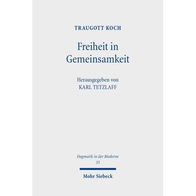 Freiheit in Gemeinsamkeit, Taschenbuch von Traugott Koch, Mohr Siebeck, 978-3-16-159624-7