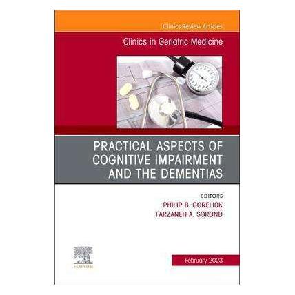 Elsevier Practical Aspects of Cognitive Impairment and the Dementias, An Issue of Clinics in Geriatric M (Englisch, Farzaneh Sorond, Philip B. Gorelick) (44902181)