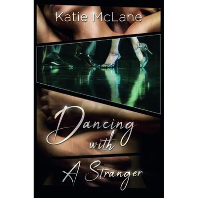 Dancing With A Stranger, Taschenbuch von Katie McLane, Epubli, 978-3-7485-7539-9