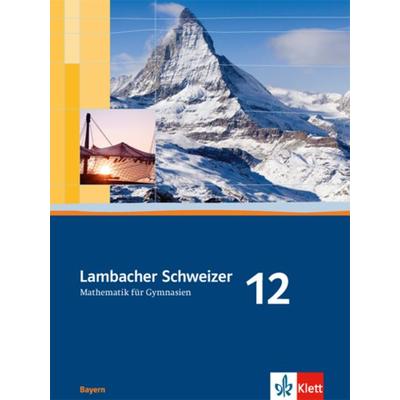 Lambacher Schweizer Mathematik 12. Ausgabe Bayern, Gebundene Ausgabe von Matthias Dorn, Klett Schulbuchverlag, 978-3-12-732860-8