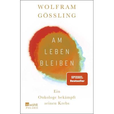 Am Leben bleiben, Taschenbuch von Wolfram Gössling, Rowohlt Taschenbuch